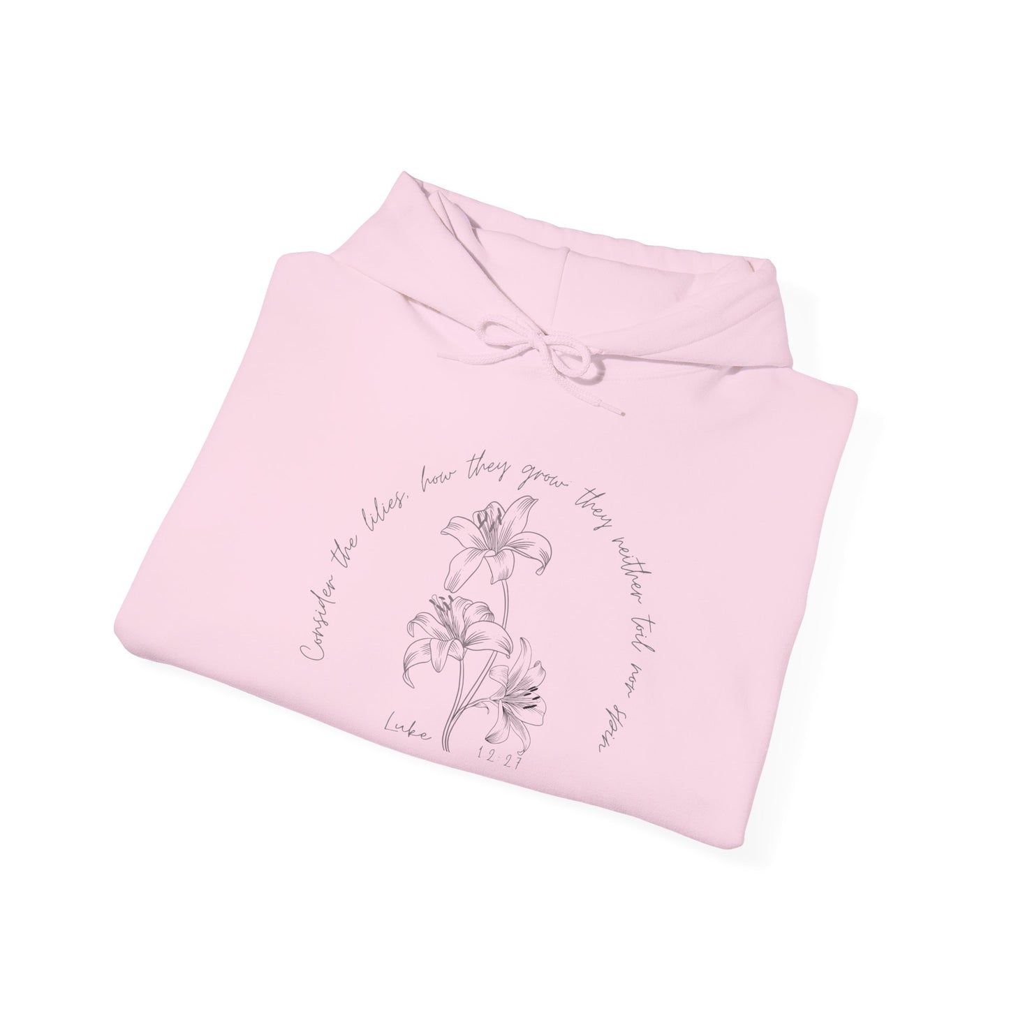 Consider the lilies, how they grow; they neither toil nor spin Luke 12:27- Unisex Heavy Blend™ Hooded Sweatshirt