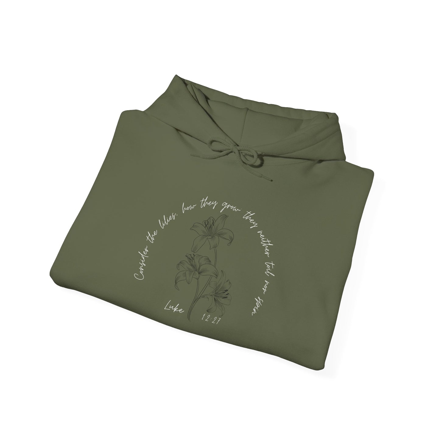 Consider the lilies, how they grow; they neither toil nor spin Luke 12:27- Unisex Heavy Blend™ Hooded Sweatshirt