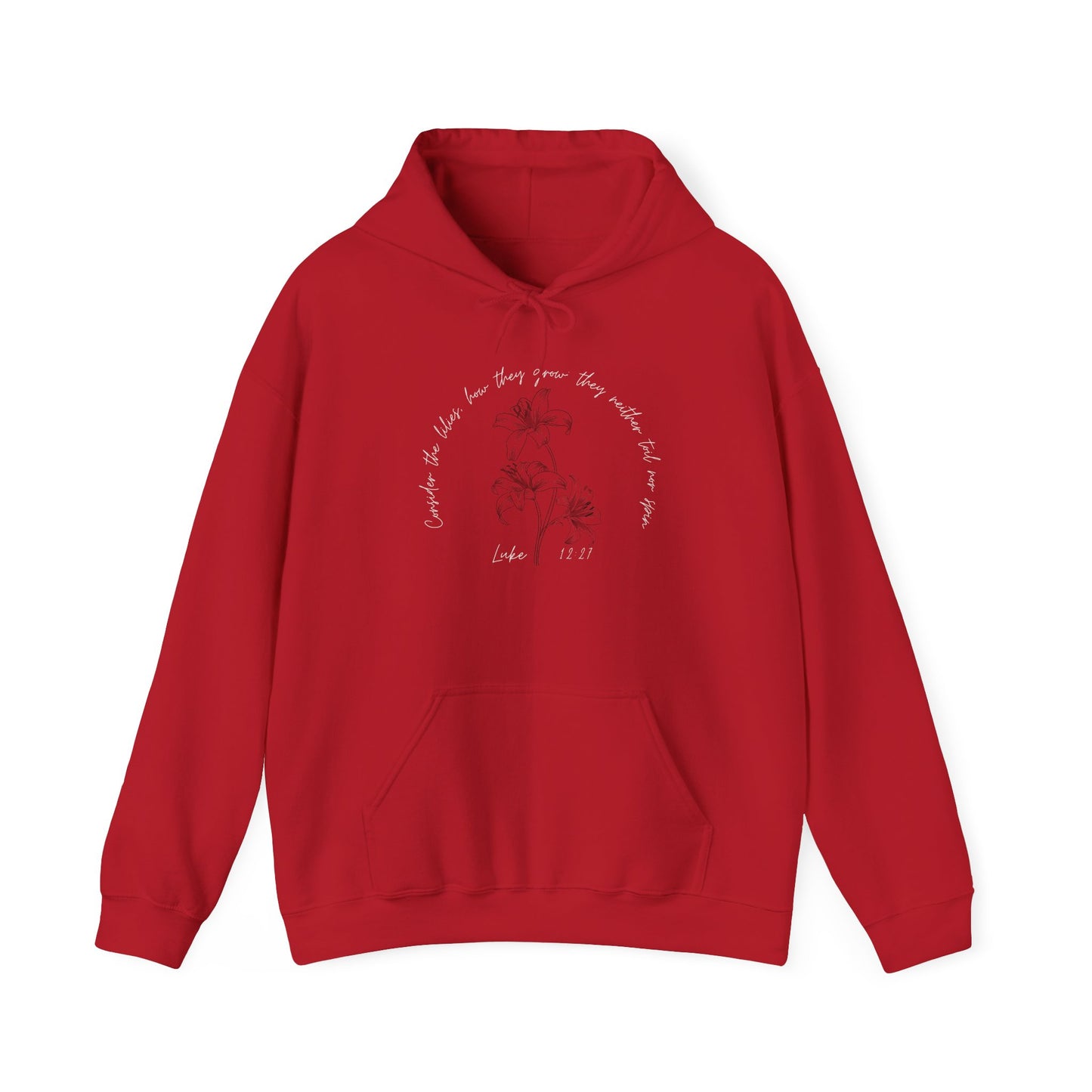 Consider the lilies, how they grow; they neither toil nor spin Luke 12:27- Unisex Heavy Blend™ Hooded Sweatshirt