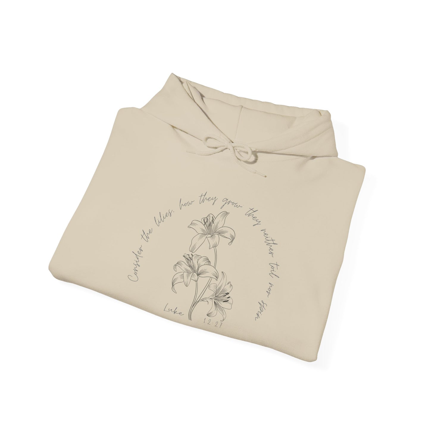Consider the lilies, how they grow; they neither toil nor spin Luke 12:27- Unisex Heavy Blend™ Hooded Sweatshirt