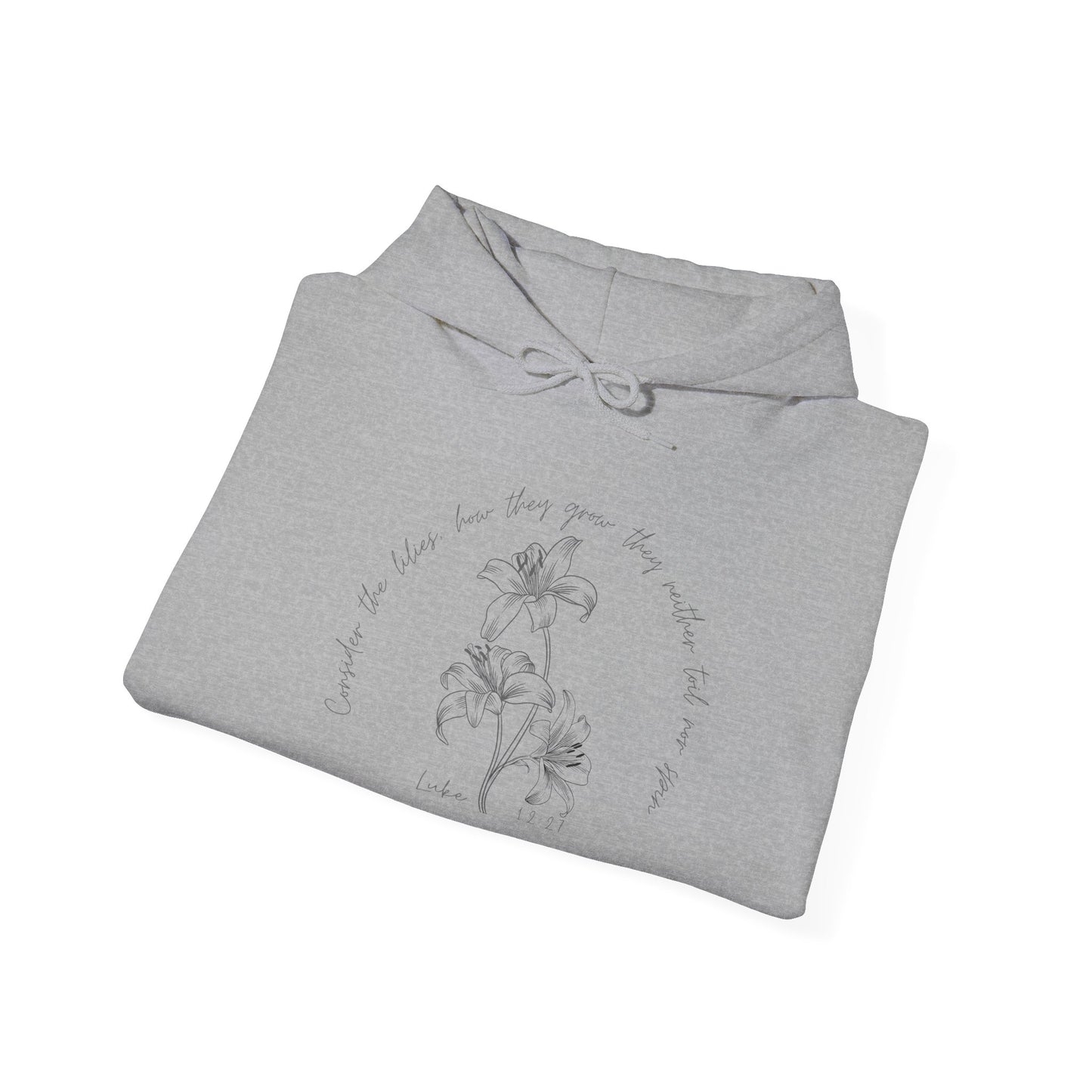 Consider the lilies, how they grow; they neither toil nor spin Luke 12:27- Unisex Heavy Blend™ Hooded Sweatshirt